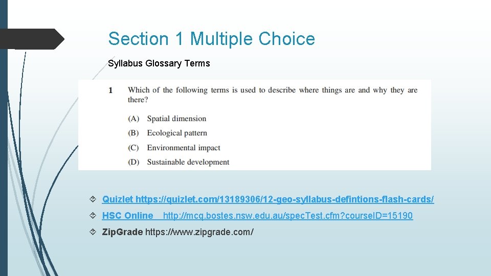 Section 1 Multiple Choice Syllabus Glossary Terms Quizlet https: //quizlet. com/13189306/12 -geo-syllabus-defintions-flash-cards/ HSC Online Section 1 Multiple Choice Syllabus Glossary Terms Quizlet https: //quizlet. com/13189306/12 -geo-syllabus-defintions-flash-cards/ HSC Online