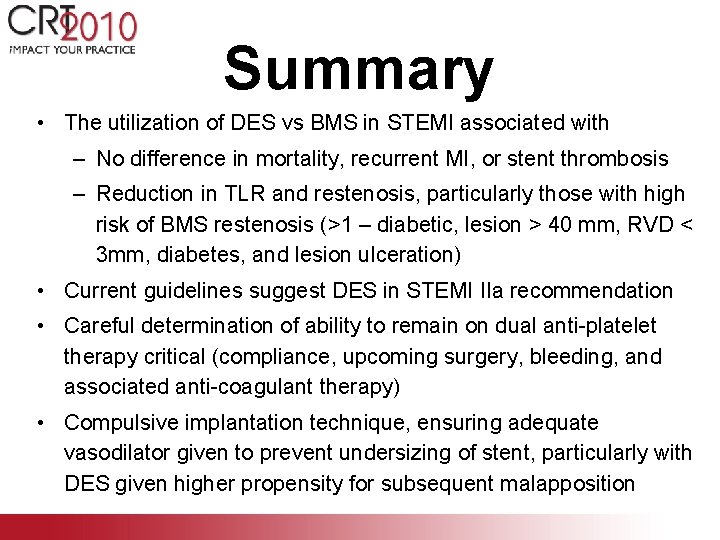 Summary • The utilization of DES vs BMS in STEMI associated with – No