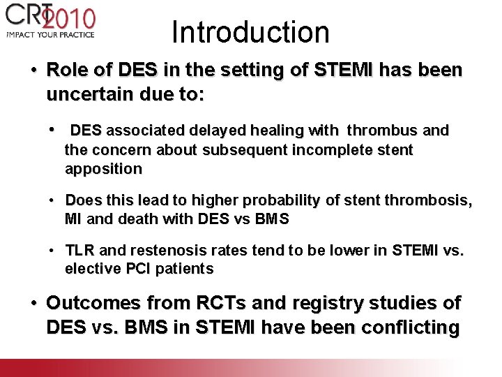 Introduction • Role of DES in the setting of STEMI has been uncertain due