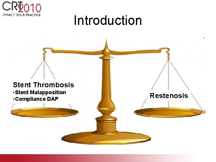 Introduction Stent Thrombosis • Stent Malapposition • Compliance DAP Restenosis 