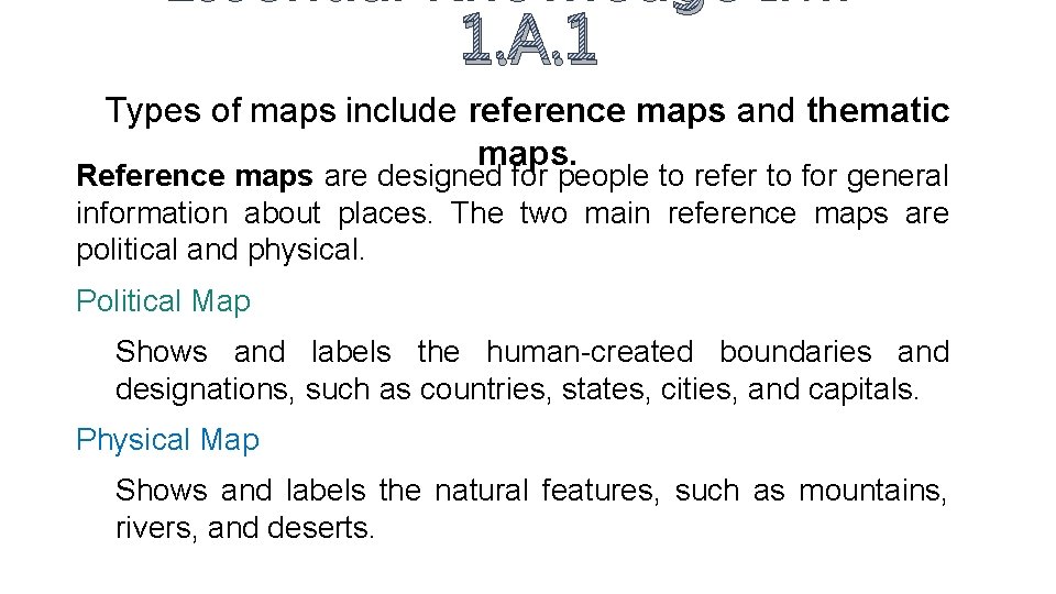 Essential Knowledge IMP 1. A. 1 Types of maps include reference maps and thematic
