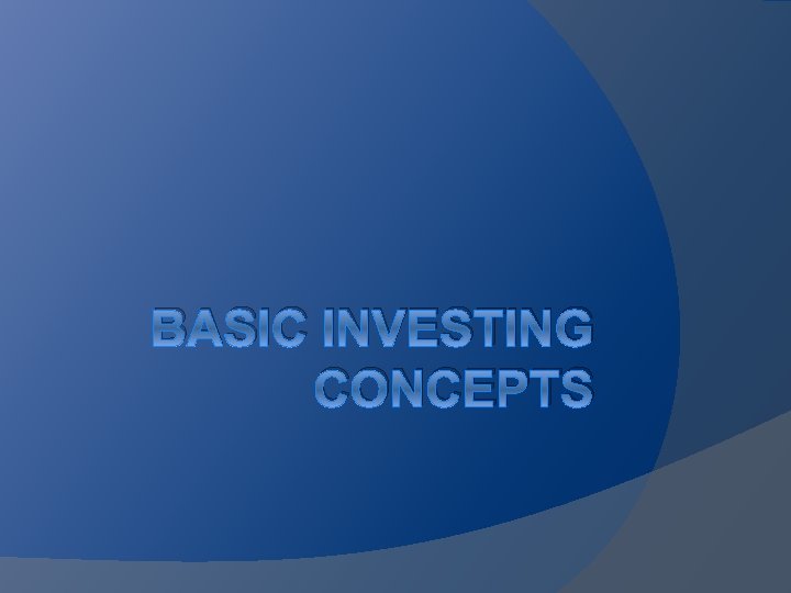 BASIC INVESTING CONCEPTS 