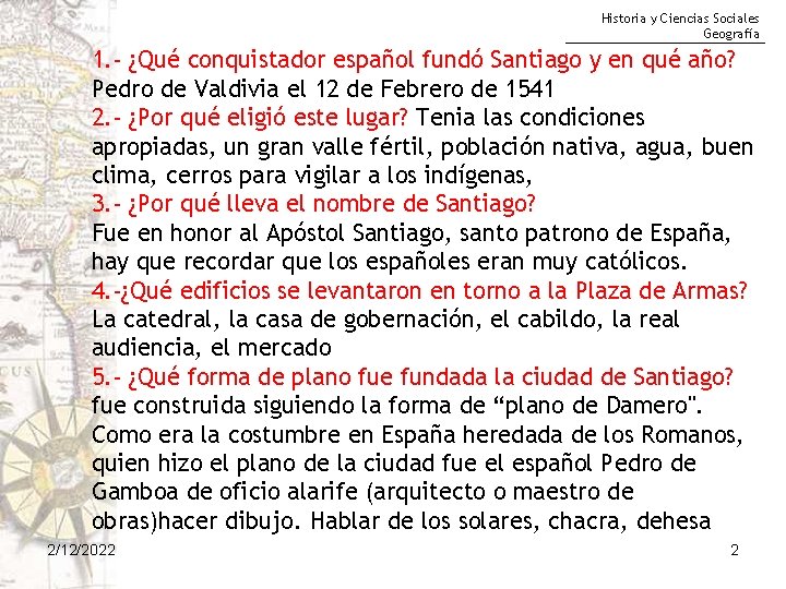 Historia y Ciencias Sociales Geografía 1. - ¿Qué conquistador español fundó Santiago y en