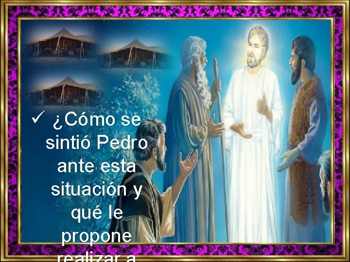 ü ¿Cómo se sintió Pedro ante esta situación y qué le propone 