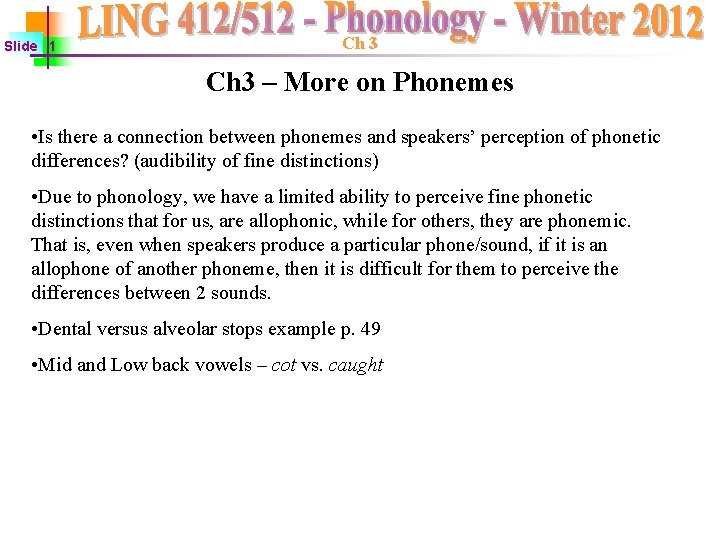 Slide 1 Ch 3 – More on Phonemes • Is there a connection between