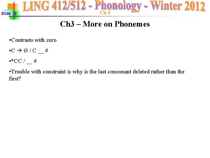 Slide 9 Ch 3 – More on Phonemes • Contrasts with zero • C