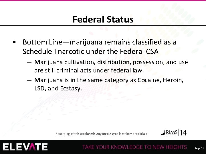 Federal Status • Bottom Line—marijuana remains classified as a Schedule I narcotic under the