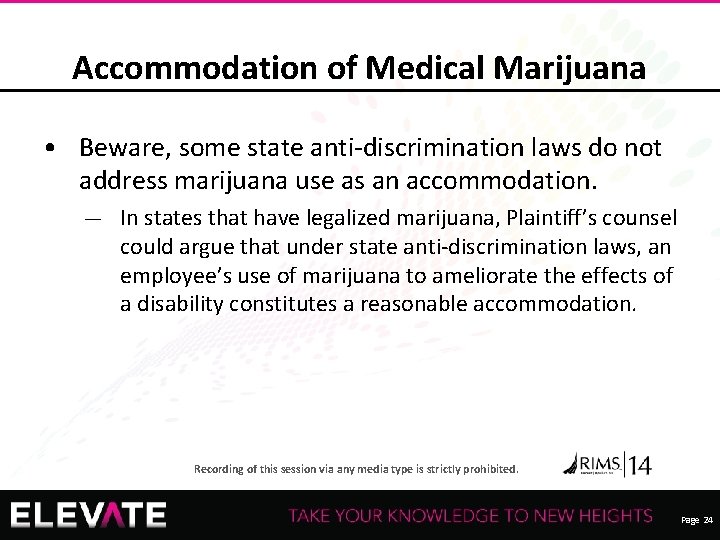 Accommodation of Medical Marijuana • Beware, some state anti-discrimination laws do not address marijuana