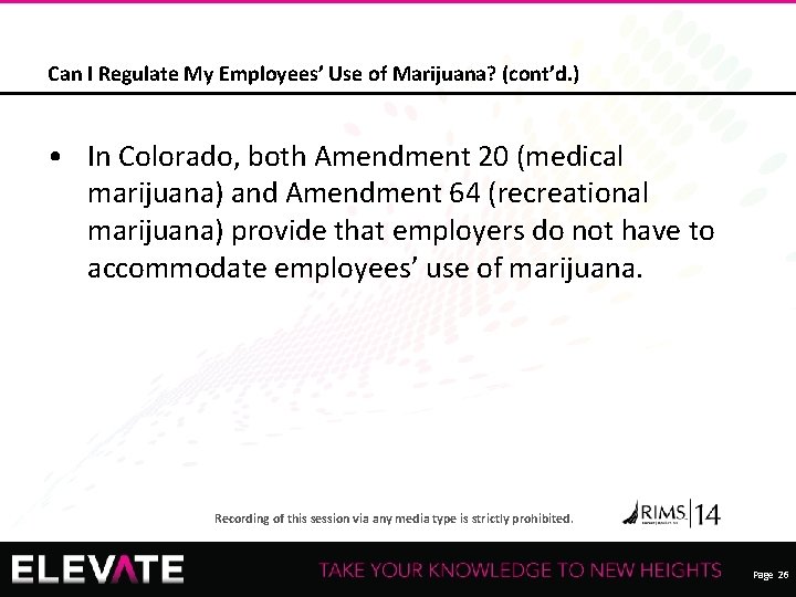 Can I Regulate My Employees’ Use of Marijuana? (cont’d. ) • In Colorado, both
