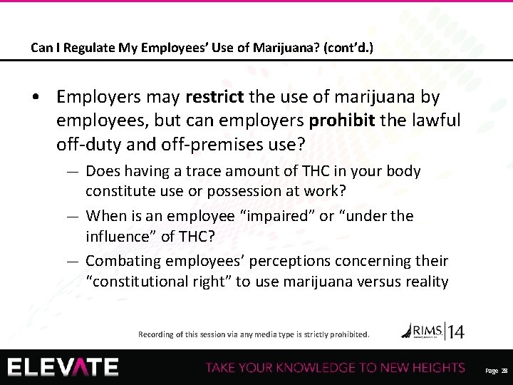 Can I Regulate My Employees’ Use of Marijuana? (cont’d. ) • Employers may restrict