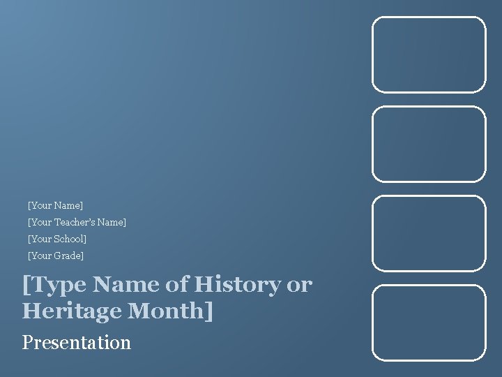 [Your Name] [Your Teacher’s Name] [Your School] [Your Grade] [Type Name of History or