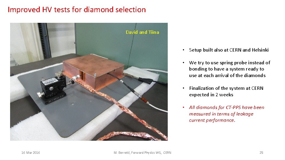 Improved HV tests for diamond selection David and Tiina • Setup built also at