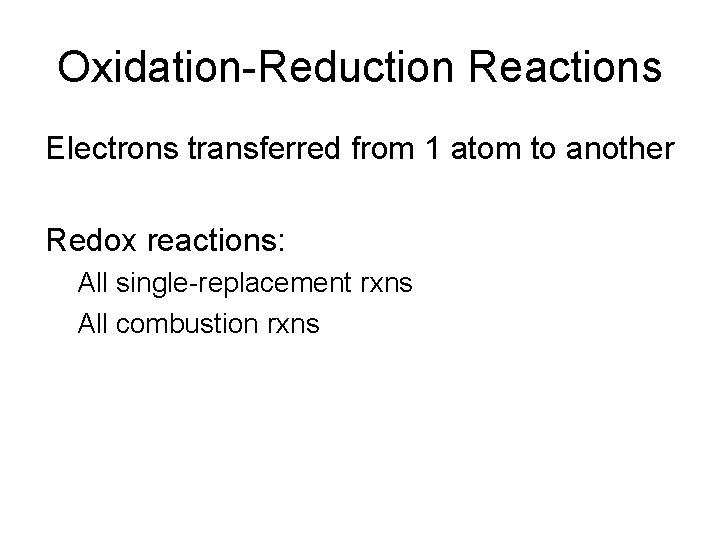 Oxidation-Reduction Reactions • Electrons transferred from 1 atom to another • Redox reactions: –