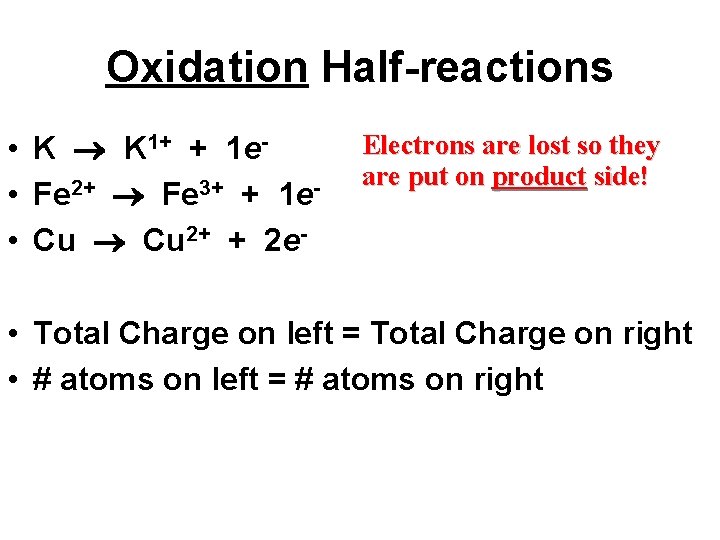 Oxidation Half-reactions • K K 1+ + 1 e • Fe 2+ Fe 3+