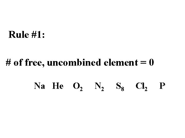 Rule #1: # of free, uncombined element = 0 Na He O 2 N