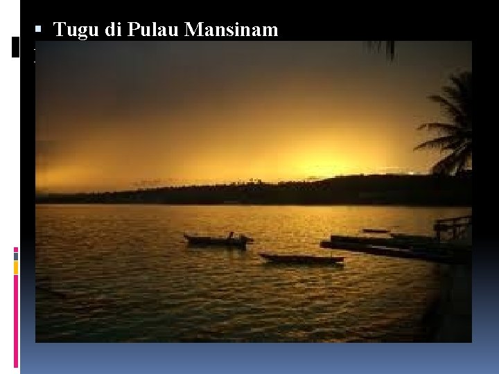  Tugu di Pulau Mansinam terletak di teluk Doreri merupakan salah satu obyek wisata