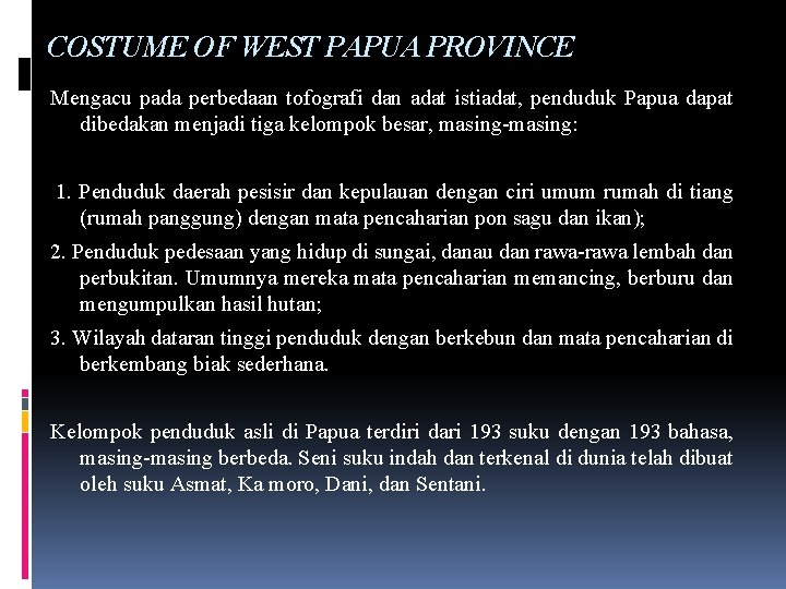 COSTUME OF WEST PAPUA PROVINCE Mengacu pada perbedaan tofografi dan adat istiadat, penduduk Papua