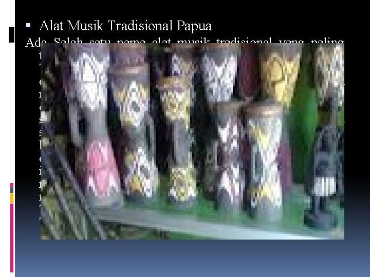  Alat Musik Tradisional Papua Ada Salah satu nama alat musik tradisional yang paling