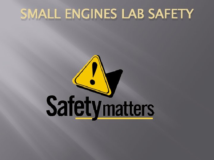 SMALL ENGINES LAB SAFETY 