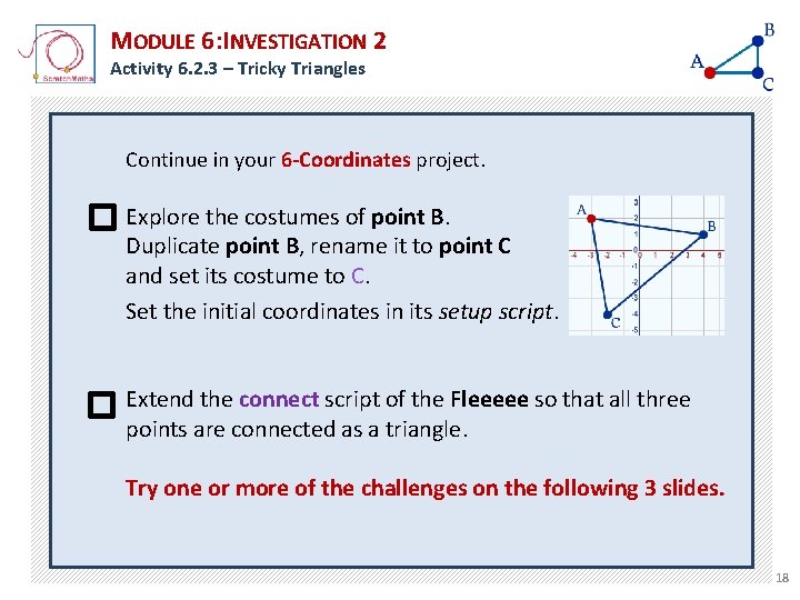 MODULE 6: INVESTIGATION 2 Activity 6. 2. 3 – Tricky Triangles Continue in your MODULE 6: INVESTIGATION 2 Activity 6. 2. 3 – Tricky Triangles Continue in your