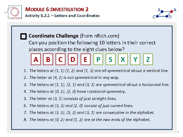 MODULE 6: INVESTIGATION 2 Activity 6. 2. 1 – Letters and Coordinates Coordinate Challenge MODULE 6: INVESTIGATION 2 Activity 6. 2. 1 – Letters and Coordinates Coordinate Challenge