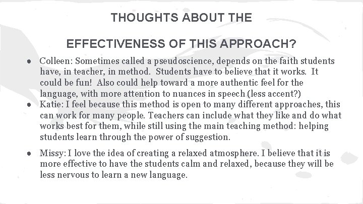 THOUGHTS ABOUT THE EFFECTIVENESS OF THIS APPROACH? ● Colleen: Sometimes called a pseudoscience, depends