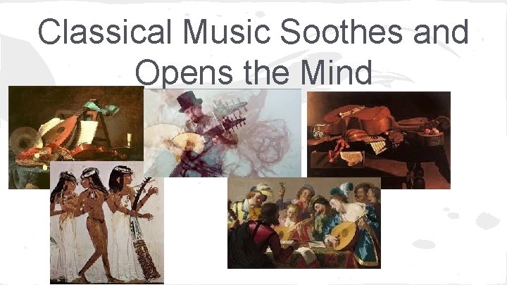 Classical Music Soothes and Opens the Mind 