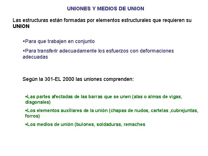 UNIONES Y MEDIOS DE UNION Las estructuras están formadas por elementos estructurales que requieren