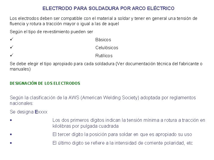 ELECTRODO PARA SOLDADURA POR ARCO ELÉCTRICO Los electrodos deben ser compatible con el material