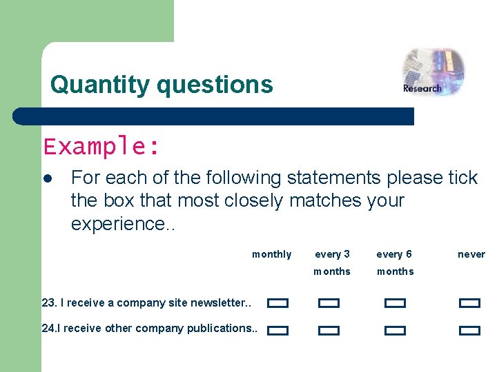 Quantity questions Example: l For each of the following statements please tick the box