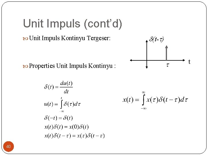 Unit Impuls (cont’d) Unit Impuls Kontinyu Tergeser: Properties Unit Impuls Kontinyu : 40 (t- Unit Impuls (cont’d) Unit Impuls Kontinyu Tergeser: Properties Unit Impuls Kontinyu : 40 (t-