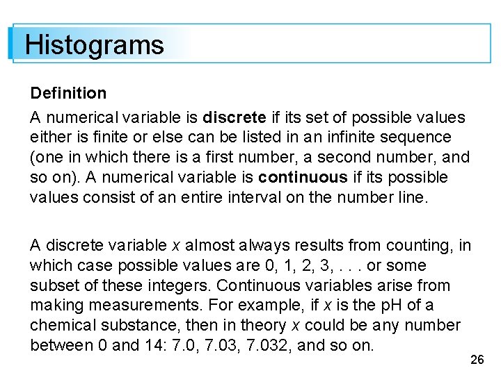 Histograms Definition A numerical variable is discrete if its set of possible values either