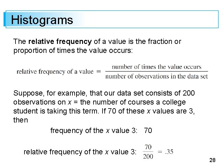 Histograms The relative frequency of a value is the fraction or proportion of times