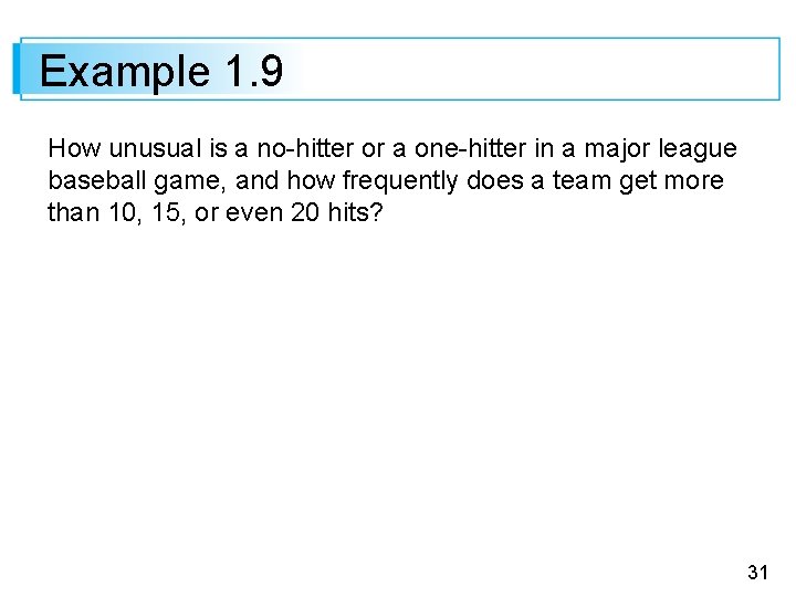 Example 1. 9 How unusual is a no-hitter or a one-hitter in a major