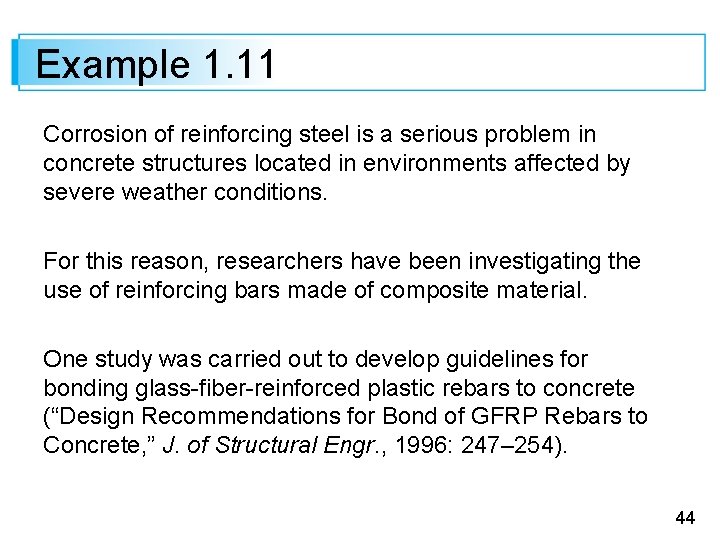 Example 1. 11 Corrosion of reinforcing steel is a serious problem in concrete structures