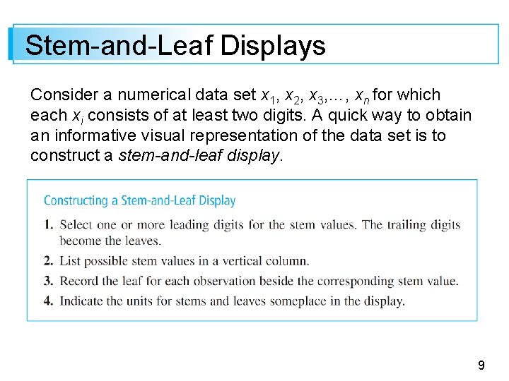Stem-and-Leaf Displays Consider a numerical data set x 1, x 2, x 3, …,