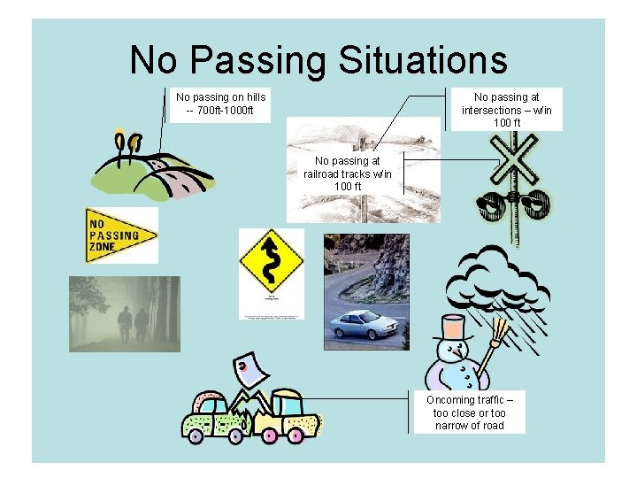 No Passing Situations No passing on hills -- 700 ft-1000 ft No passing at