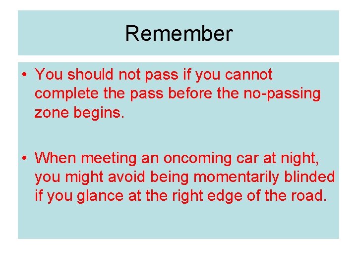 Remember • You should not pass if you cannot complete the pass before the
