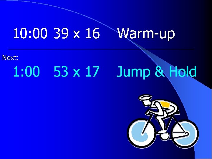 10: 00 39 x 16 Warm-up Next: 1: 00 53 x 17 Jump &