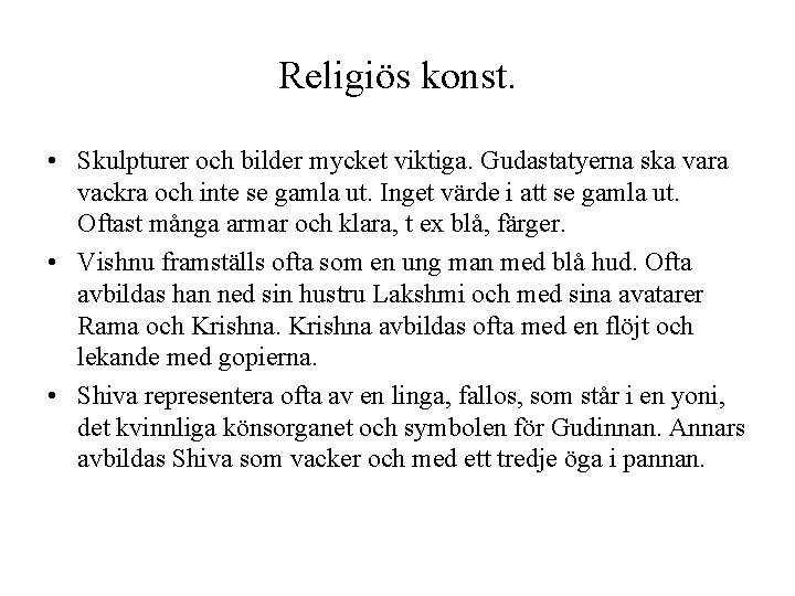 Religiös konst. • Skulpturer och bilder mycket viktiga. Gudastatyerna ska vara vackra och inte Religiös konst. • Skulpturer och bilder mycket viktiga. Gudastatyerna ska vara vackra och inte