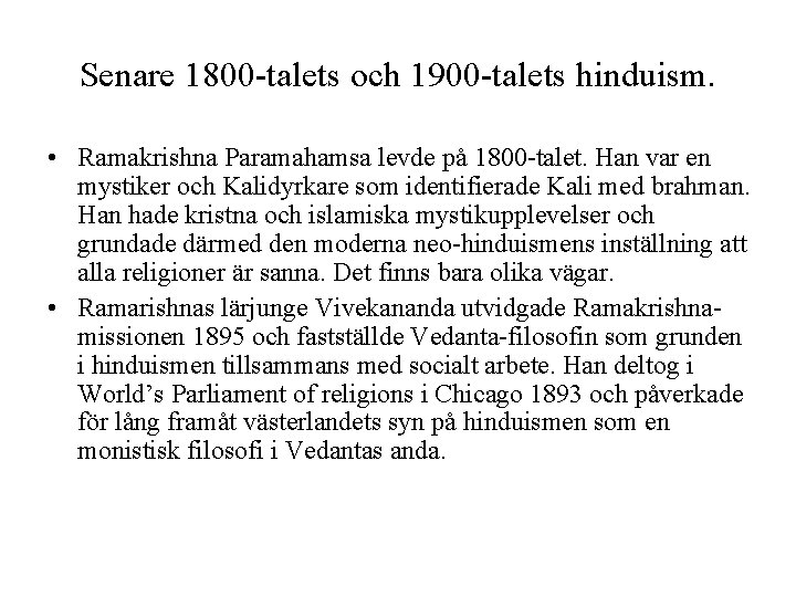 Senare 1800 -talets och 1900 -talets hinduism. • Ramakrishna Paramahamsa levde på 1800 -talet.