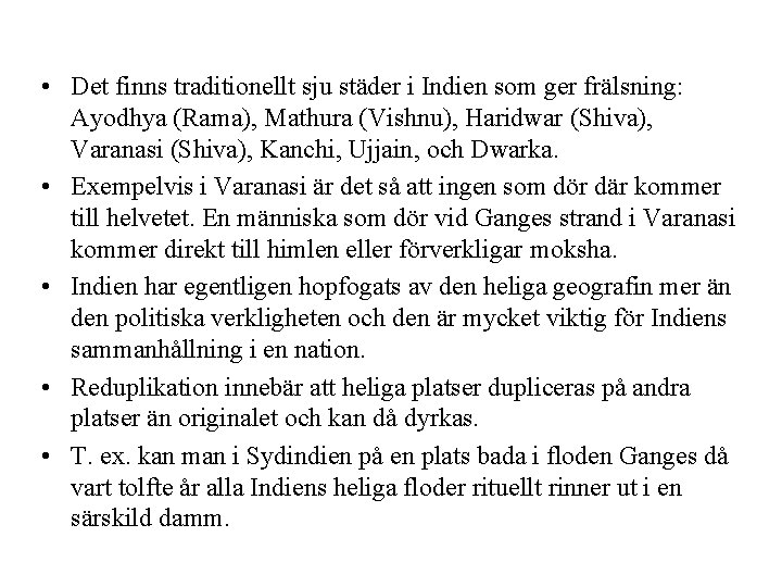  • Det finns traditionellt sju städer i Indien som ger frälsning: Ayodhya (Rama),