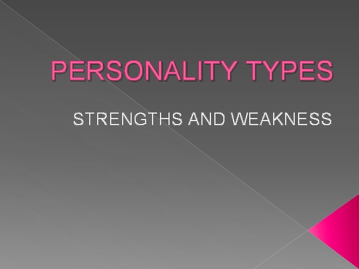 PERSONALITY TYPES STRENGTHS AND WEAKNESS 