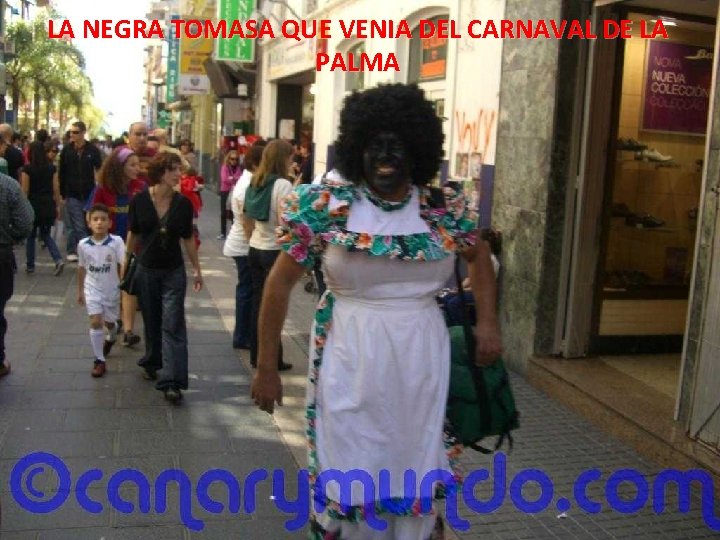 LA NEGRA TOMASA QUE VENIA DEL CARNAVAL DE LA PALMA 