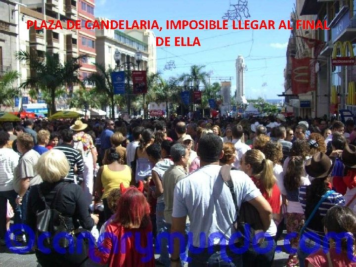 PLAZA DE CANDELARIA, IMPOSIBLE LLEGAR AL FINAL DE ELLA 