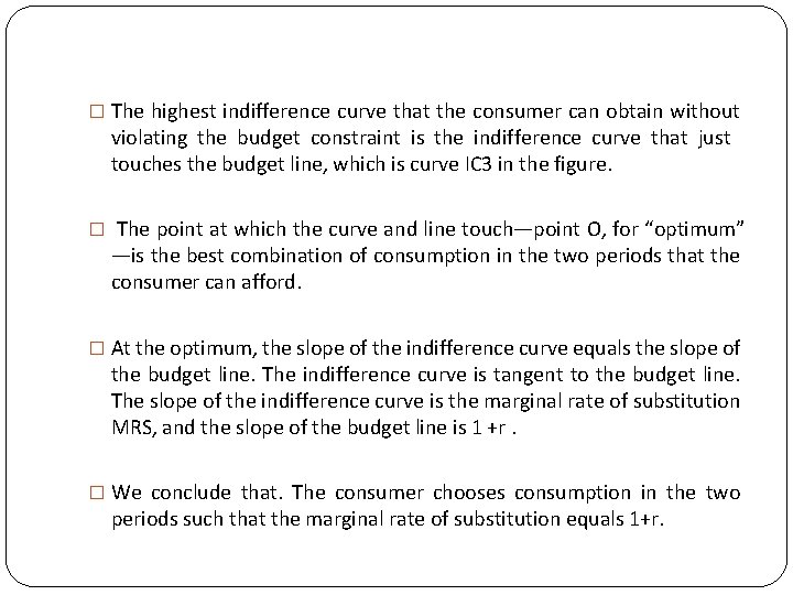 � The highest indifference curve that the consumer can obtain without violating the budget
