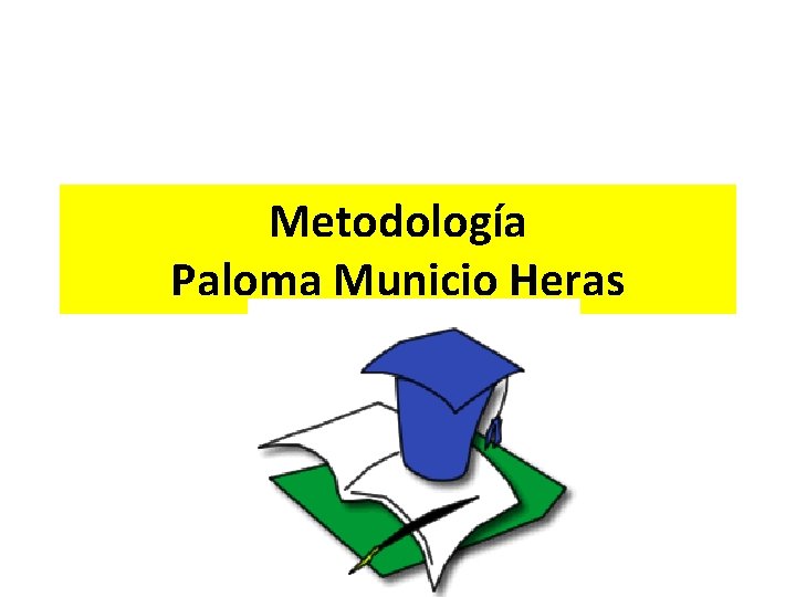 Metodología Paloma Municio Heras 