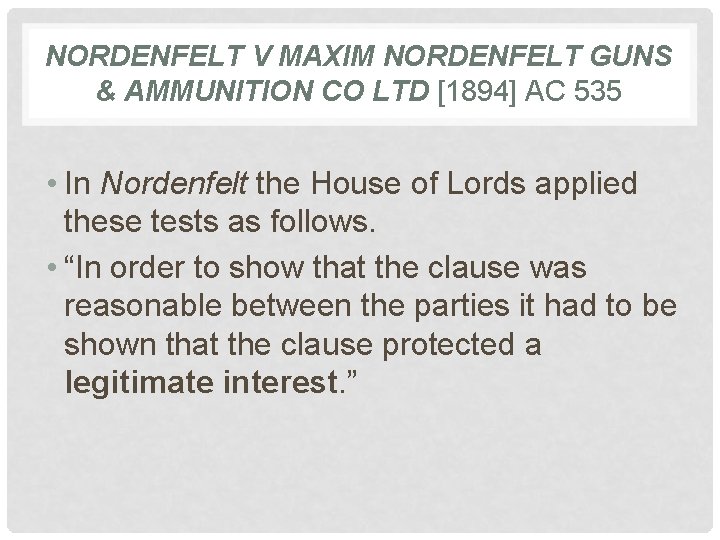 NORDENFELT V MAXIM NORDENFELT GUNS & AMMUNITION CO LTD [1894] AC 535 • In