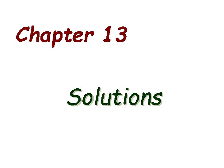 Chapter 13 Solutions Overview Solution Process energy changes