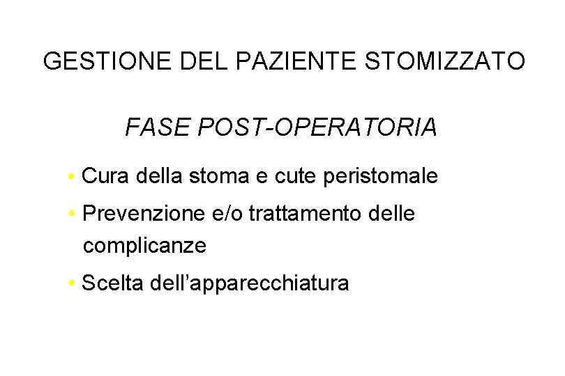 GESTIONE DEL PAZIENTE STOMIZZATO FASE POST-OPERATORIA • Cura della stoma e cute peristomale •